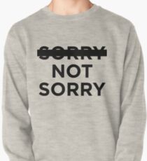 -sorry- not sorry Pullover