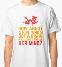 How About a Girl Who's Got a Brain? Classic T-Shirt