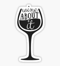 Wine About It Sticker