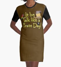 Pirate Talk Text - IT Be Talk Like a Pirate Day! Graphic T-Shirt Dress
