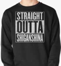 Straight Outta Shiganshina - Shingeki No Kyojin Pullover