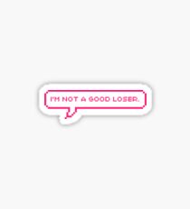 I'm not a good loser Sticker