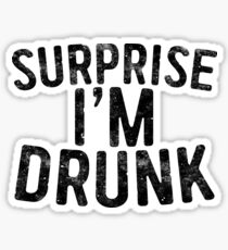 Surprise I'm Drunk Sticker