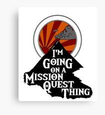 I'm Going on a Mission Quest Thing Canvas Print