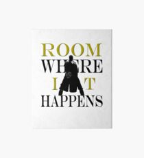 Burr Room Where It Happens Art Board