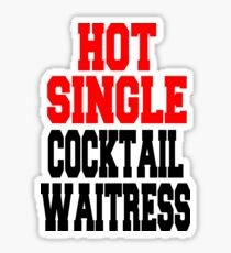 Hot Single Cocktail Waitress! Sticker
