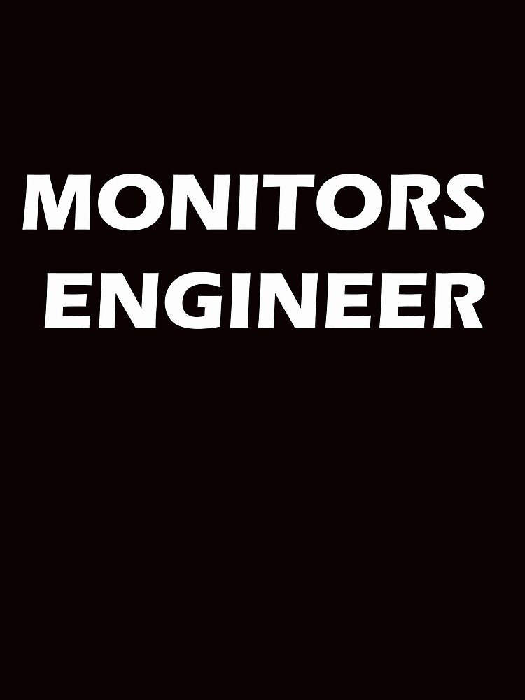 "Monitors Engineer" by CaptainMet Redbubble
