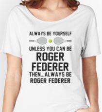 federer betterer Women's Relaxed Fit T-Shirt