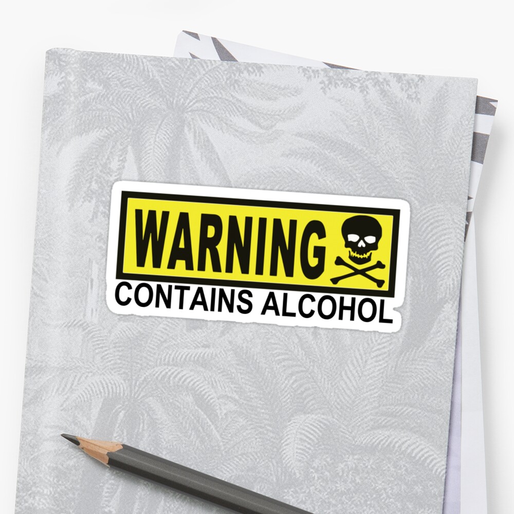 Warning Contains Alcohol Sticker By Bobbyg305 Redbubble 9128