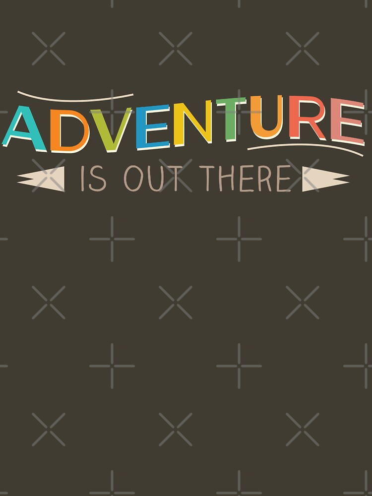 adventure is out there t shirt