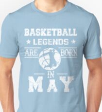 Basketball Legends Are Born In May Birthday Gift Unisex T-Shirt