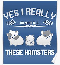 All that I need is my hamsters Poster