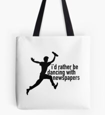 Ich würde lieber mit Zeitungen tanzen Tote Bag