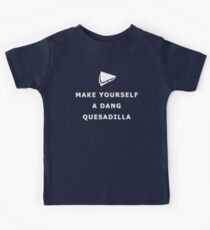 Mache dich selbst zum Dang Quesadilla Kinder T-Shirt