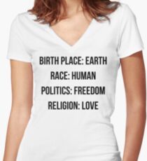 BIRTH PLACE: EARTH RACE: HUMAN POLITICS: FREEDOM RELIGION: LOVE Women's Fitted V-Neck T-Shirt