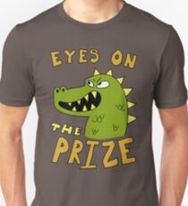 Eyes on the prize dinosaur Unisex T-Shirt