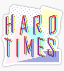 Hard Times Sticker