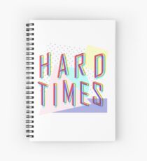 Hard Times Spiral Notebook