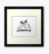Faith Moves Mountains Framed Print