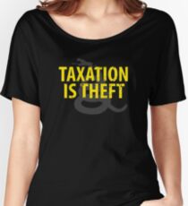 Being Libertarian , Taxation Is Theft Women's Relaxed Fit T-Shirt