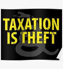 Being Libertarian , Taxation Is Theft Poster
