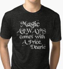 Magic Always Comes With a Price Dearie (Once Upon a Time, Rumpelstiltskin) Tri-blend T-Shirt