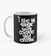 I like my sugar with coffee and cream Mug