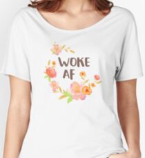 Woke AF Women's Relaxed Fit T-Shirt