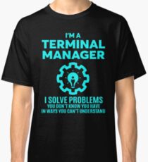 TERMINAL MANAGER - NICE DESIGN 2017 Classic T-Shirt
