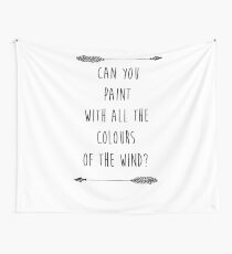 Can you Paint with all the Colours of the Wind? (Tumblr-esque) Wall Tapestry