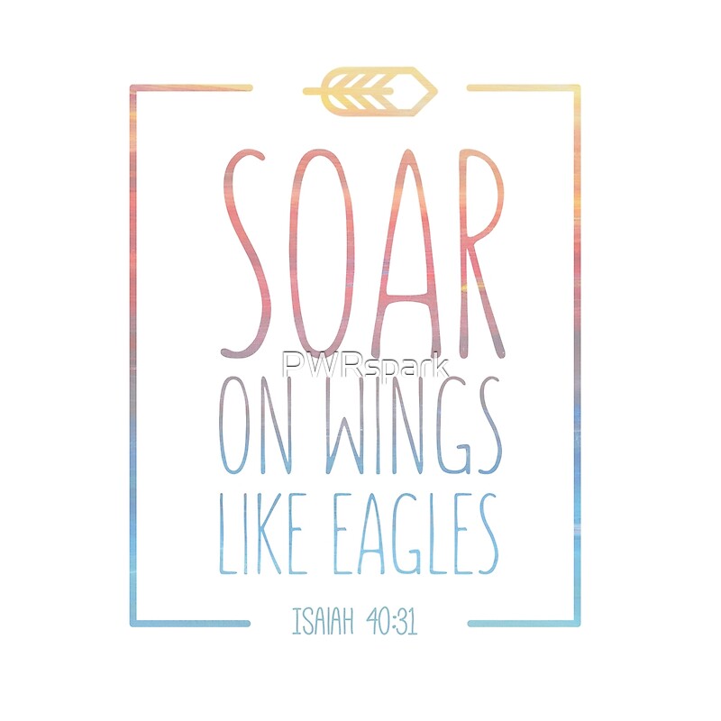 "Soar on Wings Like Eagles" by PWRspark Redbubble