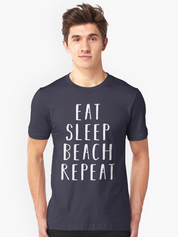 Eat Sleep Beach Repeat T Shirt By Kamrankhan Redbubble