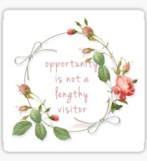 opportunity is not a lengthy visitor Sticker