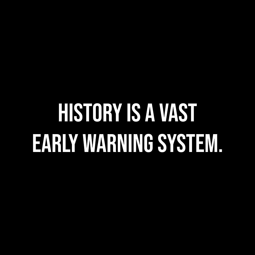 "History is a vast early warning system." by mmichelot Redbubble