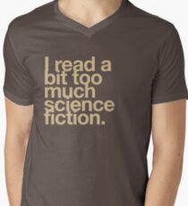 I read a bit too much science fiction. Men's V-Neck T-Shirt