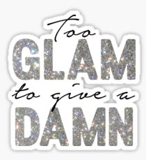 Too Glam to Give a Damn Girl Sticker