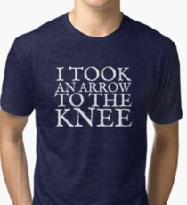 I Took an Arrow to the Knee Tri-blend T-Shirt