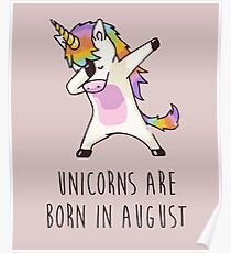 Unicorns are born in August - Dabbing Unicorn Poster