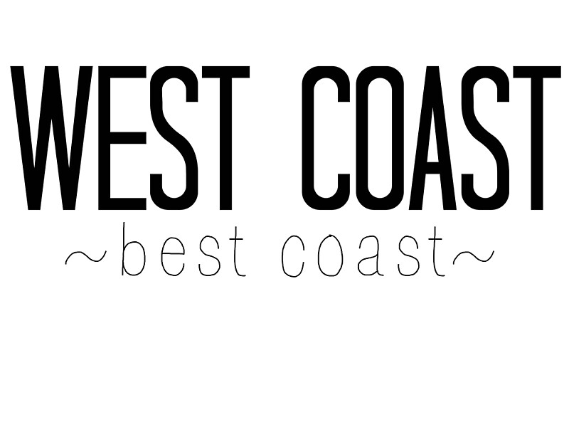 West Coast Best Coast by theeella | Redbubble ‘West Coast Best Coast’ by theeella