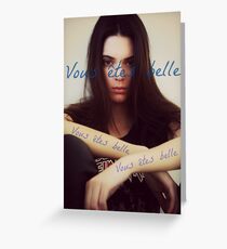 Vous êtes belle - Kendall Jenner Greeting Card