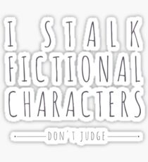 i stalk fictional characters Sticker