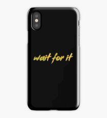 Wait for it iPhone Case/Skin