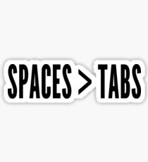Spaces Greater Than Tabs - Programmer Flame War Design Black Sticker