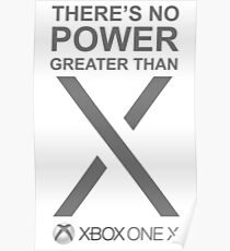 there's no power greater than x box one x Poster