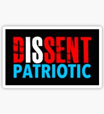 Dissent is PATRIOTIC Sticker