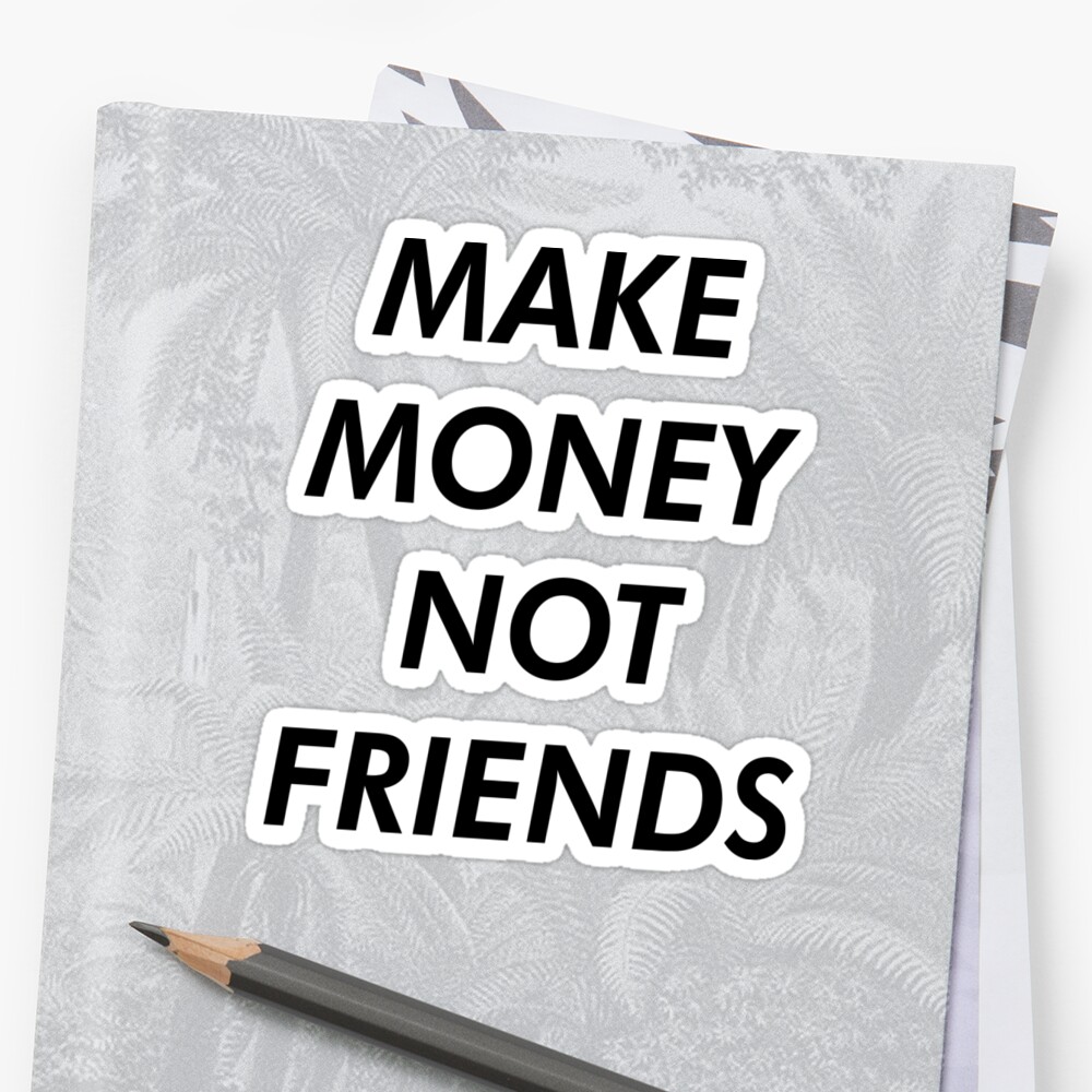 Make money not friends обои