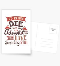 I'd rather die on an adventure Postcards