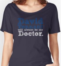 David Tennant Will Always Be My Doctor Women's Relaxed Fit T-Shirt