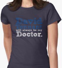 David Tennant Will Always Be My Doctor Women's Fitted T-Shirt