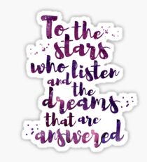 To the stars who listen and the dreams that are answered Sticker